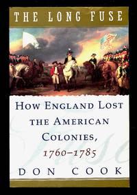 image of The Long Fuse: How England Lost the American Colonies 1760-1785