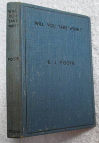 Will You Take Wine? A Guide To The Purchase,Serving and Appreciation Of Wines, Cocktails, Spirits...