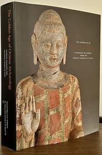 The Golden Age Of Chinese Archaeology: Celebrated Discoveries From The People`s Republic of China