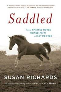 Saddled: How a Spirited Horse Reined Me in and Set Me Free