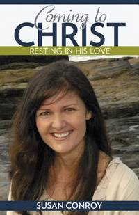 Coming to Christ : Resting in His Love