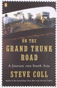 On the Grand Trunk Road: A Journey into South Asia by Coll, Steve - 2009-03-03