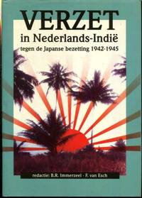 Verzet in Nederlands-IndiÃ�Â« tegen de Japanse bezetting 1942-1945 by B. R. Immerzeel; F. van Esch - 1993-01-01