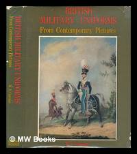 cover of British military uniforms from contemporary pictures : Henry VII to the present day / W. Y. Carman