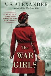 The War Girls: A WW2 Novel of Sisterhood and Survival