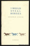 I Would Steal Horses.