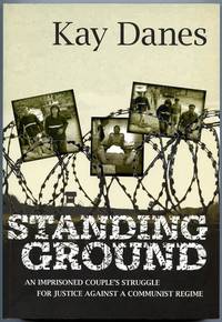 Standing Ground : An Imprisoned Couple's Struggle for Justice Against a Communist Regime.