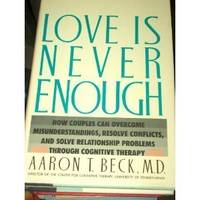 Love Is Never Enough: How Couples Can Overcome Misunderstandings, Resolve Conflicts, and Solve...