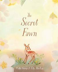 The Secret Fawn by Kallie George, Elly Mackay