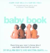 cover of The Baby Book: Everything You Need to Know about Your Baby from Birth to Age Two. William Sears and Martha Sears with Robert Sears an