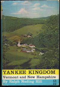 Yankee Kingdom: Vermont and New Hampshire by HILL, Ralph Nading - 1960