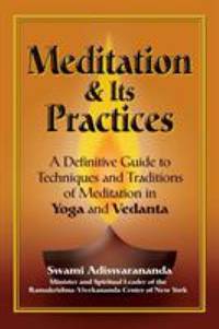 Meditation and Its Practices : A Definitive Guide to Techniques and Traditions of Meditation in...