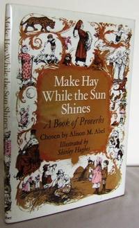 Make hay while the sun shines : a book of Proverbs