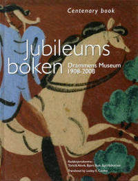 Jubileumsboken Drammen Museum 1908-2008/Centenary…