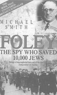 Foley: the Spy who Saved 10,000 Jews