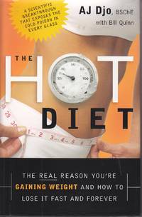 The Hot Diet The Real Reason You're Gaining Weight . . . and How to Lose  it Fast and Forever