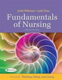 Fundamentals of Nursing - Vol 2 : Thinking, Doing, and Caring