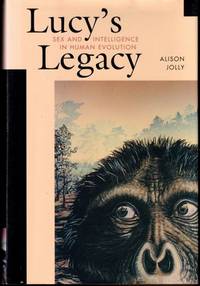 Lucys Legacy: Sex and Intelligence in Human Evolution by Jolly, Alison - 1999