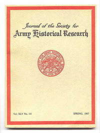 JOURNAL OF THE SOCIETY FOR ARMY HISTORICAL RESEARCH.  SPRING, 1967.  VOL. XLV.  NO. 181. by McGuffie, T.H., ed.  (Major A. McK. Annand, Adrian W. Preston, A.S. White, H.T. Dickinson, H.Y. Usher, Lt.-Col. R.J.T. Hills, et al.) - 1967