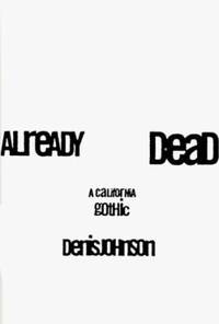 Already Dead by Denis Johnson - 1997