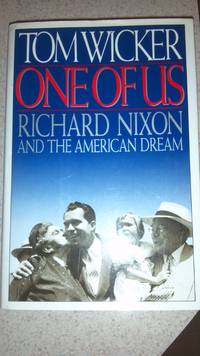 One of Us: Richard Nixon and the American Dream by Wicker, Tom - 1991