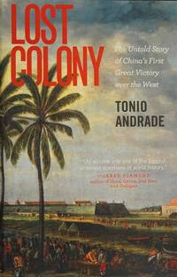 Lost Colony: The Untold Story of China's First Great Victory over the West