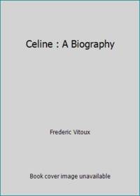Celine : A Biography