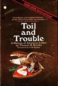 Toil and Trouble. A History of American Labor.