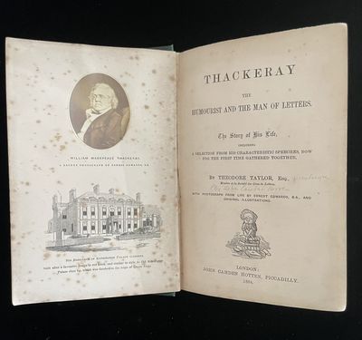 Thackeray The Humourist And The Man Of Letters. The Story of His Life, Including A Selection From His Characteristic Speeches, Now For The First Time Gathered Together. By Theodore Taylor, Esq