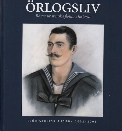 Örlogsliv. Röster ur svenska flottans historia…