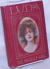 Luda the Occult Girl: a romance by Mays, Julia Webb, illustrated by Carolyn Smith - 1912