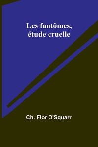Les fantômes, étude cruelle
