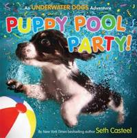 Puppy Pool Party! : An Underwater Dogs Adventure