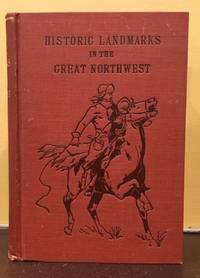 HISTORIC LANDMARKS. Being a History of Early Explorers and Fur-Traders, with a Narrative of Their...