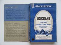 U.S. Grant and the American military tradition by Catton, Bruce - 1960