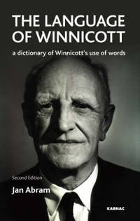 The Language of Winnicott: A Dictionary of Winnicott's Use of Words