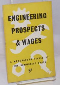 Engineering Prospects & Wages: a memorandum issued by the Communist Party