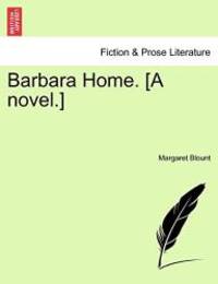 Barbara Home. [A novel.] Vol. II. by Margaret Blount - 2011-03-25