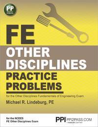 PPI FE Other DIsciplines Practice Problems First Edition, New Edition by by Michael R Lindeburg PE