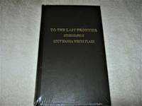 To The Last Frontier Autobiography Of Lucy Hanna White Flake by Lucy Hanna White Flake and Roberta Flake Clayton