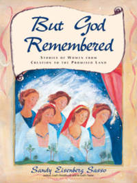 But God Remembered: Stories of Women from Creation to the Promised Land by Sandy Eisenberg Sasso