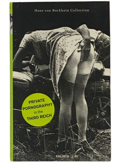 Private Pornography in the Third Reich (Hans von Bockhain Collection)