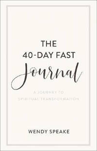 The 40–Day Fast Journal – A Journey to Spiritual Transformation