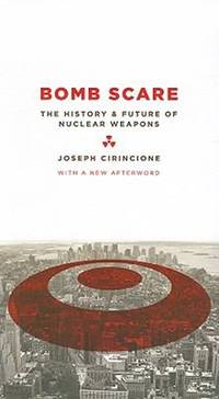 Bomb Scare : The History and Future of Nuclear Weapons