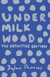 image of Under Milk Wood: The Definitive Edition