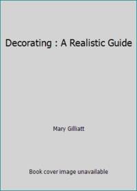 Decorating : A Realistic Guide