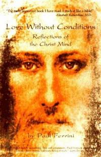 Love Without Conditions : Reflections of the Christ Mind