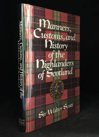 Manners, Customs, and History of the Highlanders of Scotland & Historical Account of the Clan...