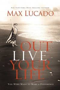 image of Outlive Your Life: You Were Made to Make A Difference