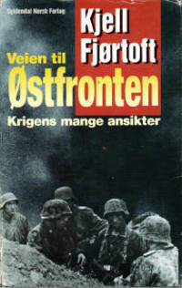 Veien til Østfronten. Krigens mange ansikter